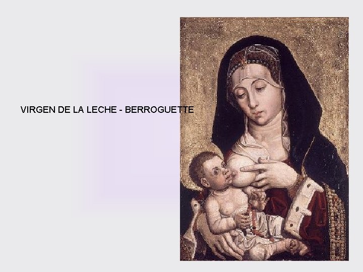 VIRGEN DE LA LECHE - BERROGUETTE 