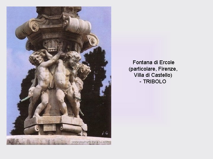  Fontana di Ercole (particolare, Firenze, Villa di Castello) - TRIBOLO 