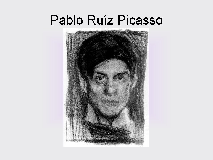 Pablo Ruíz Picasso 