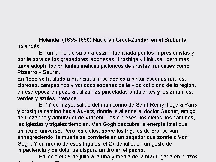 Holanda. (1835 -1890) Nació en Groot-Zunder, en el Brabante holandés. En un principio su