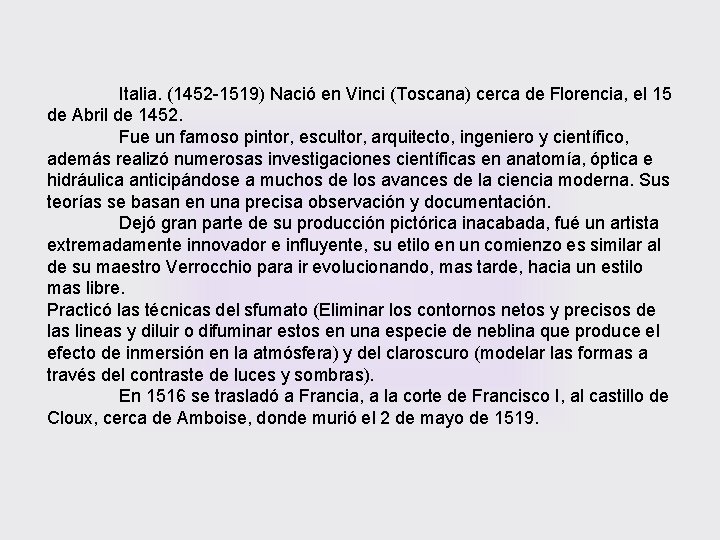 Italia. (1452 -1519) Nació en Vinci (Toscana) cerca de Florencia, el 15 de Abril