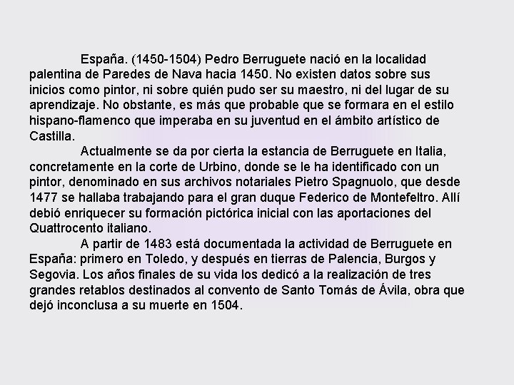 España. (1450 -1504) Pedro Berruguete nació en la localidad palentina de Paredes de Nava