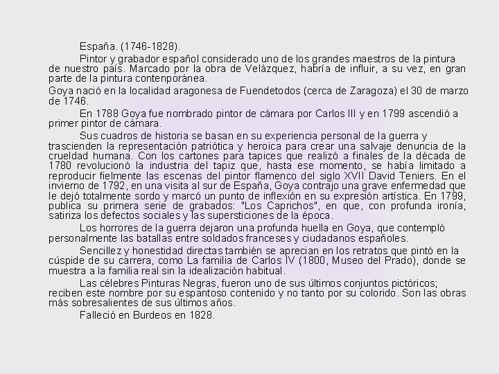 España. (1746 -1828). Pintor y grabador español considerado uno de los grandes maestros de