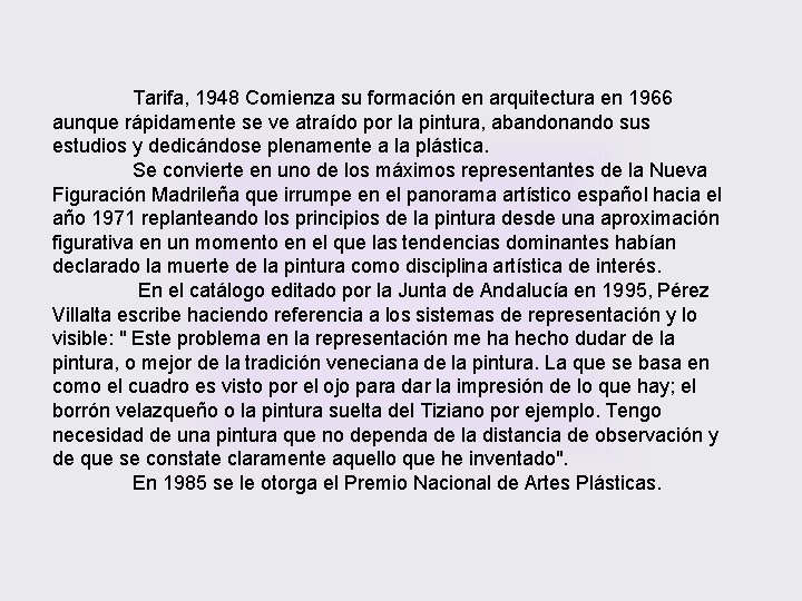 Tarifa, 1948 Comienza su formación en arquitectura en 1966 aunque rápidamente se ve atraído