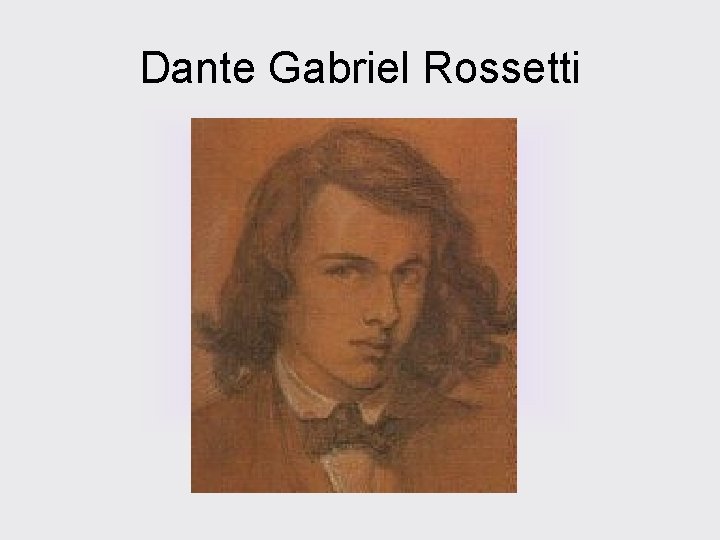 Dante Gabriel Rossetti 