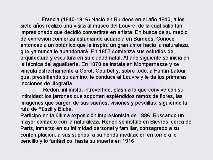 Francia. (1840 -1916) Nació en Burdeos en el año 1840, a los siete años