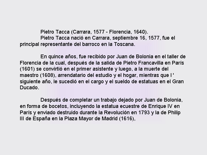 Pietro Tacca (Carrara, 1577 - Florencia, 1640). Pietro Tacca nació en Carrara, septiembre 16,