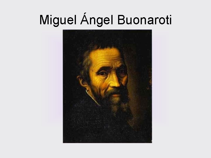 Miguel Ángel Buonaroti 