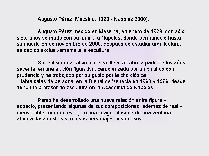 Augusto Pérez (Messina, 1929 - Nápoles 2000). Augusto Pérez, nacido en Messina, en enero