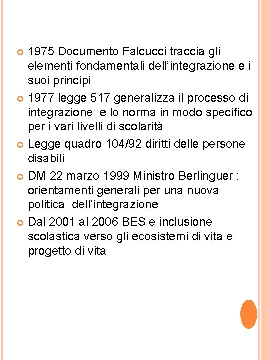 1975 Documento Falcucci traccia gli elementi fondamentali dell’integrazione e i suoi principi 1977 legge