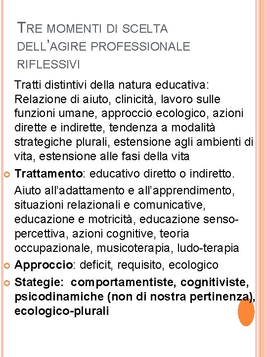 TRE MOMENTI DI SCELTA DELL’AGIRE PROFESSIONALE RIFLESSIVI Tratti distintivi della natura educativa: Relazione di