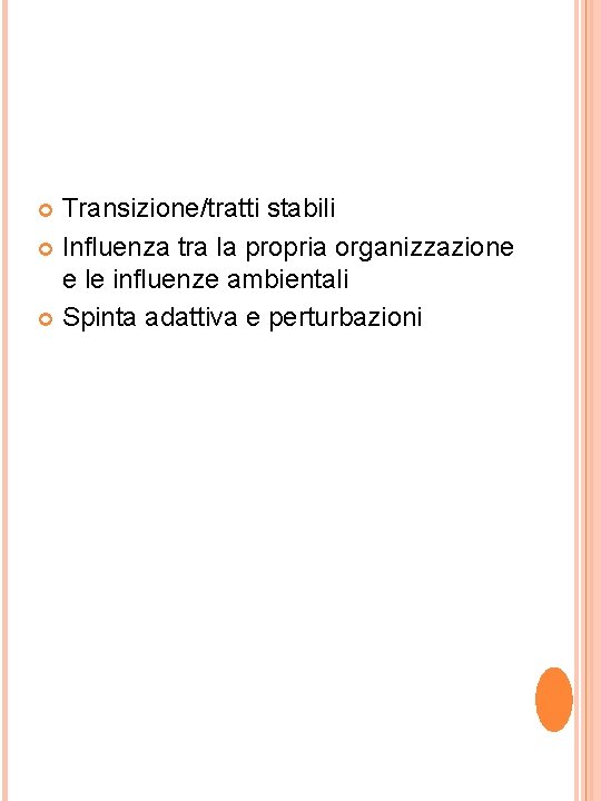 Transizione/tratti stabili Influenza tra la propria organizzazione e le influenze ambientali Spinta adattiva e