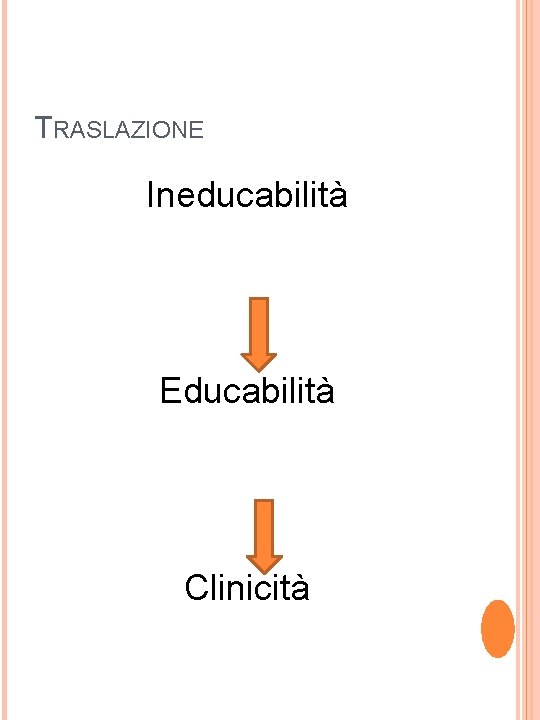 TRASLAZIONE Ineducabilità Educabilità Clinicità 