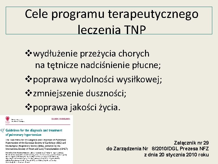 Cele programu terapeutycznego leczenia TNP vwydłużenie przeżycia chorych na tętnicze nadciśnienie płucne; vpoprawa wydolności