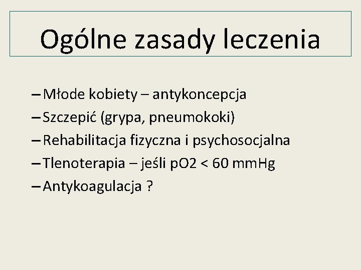 Ogólne zasady leczenia – Młode kobiety – antykoncepcja – Szczepić (grypa, pneumokoki) – Rehabilitacja