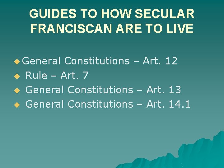 GUIDES TO HOW SECULAR FRANCISCAN ARE TO LIVE u General u u u Constitutions