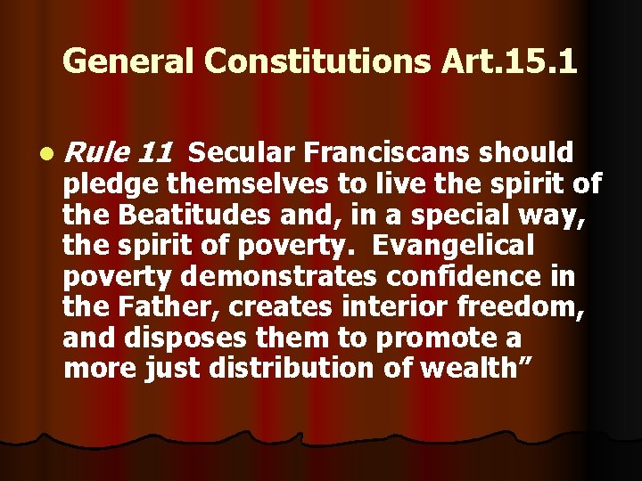 General Constitutions Art. 15. 1 l Rule 11 Secular Franciscans should pledge themselves to