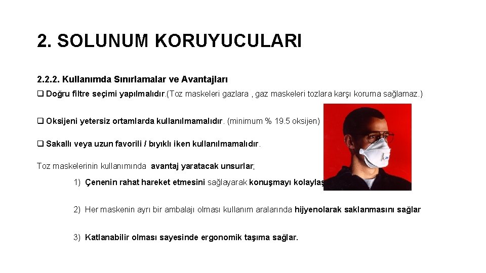 2. SOLUNUM KORUYUCULARI 2. 2. 2. Kullanımda Sınırlamalar ve Avantajları q Doğru filtre seçimi 2. SOLUNUM KORUYUCULARI 2. 2. 2. Kullanımda Sınırlamalar ve Avantajları q Doğru filtre seçimi