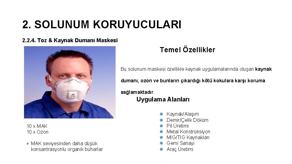 2. SOLUNUM KORUYUCULARI 2. 2. 4. Toz & Kaynak Dumanı Maskesi Temel Özellikler Bu 2. SOLUNUM KORUYUCULARI 2. 2. 4. Toz & Kaynak Dumanı Maskesi Temel Özellikler Bu
