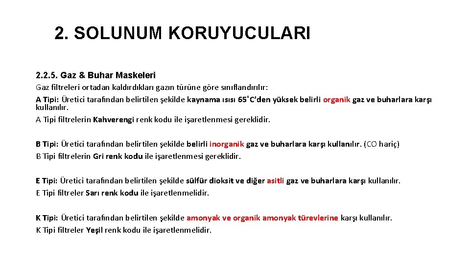 2. SOLUNUM KORUYUCULARI 2. 2. 5. Gaz & Buhar Maskeleri Gaz filtreleri ortadan kaldırdıkları 2. SOLUNUM KORUYUCULARI 2. 2. 5. Gaz & Buhar Maskeleri Gaz filtreleri ortadan kaldırdıkları