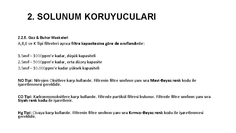 2. SOLUNUM KORUYUCULARI 2. 2. 5. Gaz & Buhar Maskeleri A, B, E ve 2. SOLUNUM KORUYUCULARI 2. 2. 5. Gaz & Buhar Maskeleri A, B, E ve