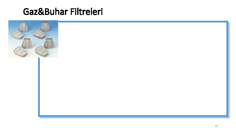 Gaz&Buhar Filtreleri 18 Gaz&Buhar Filtreleri 18