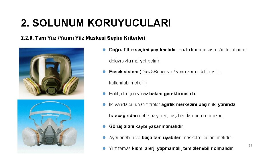 2. SOLUNUM KORUYUCULARI 2. 2. 6. Tam Yüz /Yarım Yüz Maskesi Seçim Kriterleri l 2. SOLUNUM KORUYUCULARI 2. 2. 6. Tam Yüz /Yarım Yüz Maskesi Seçim Kriterleri l
