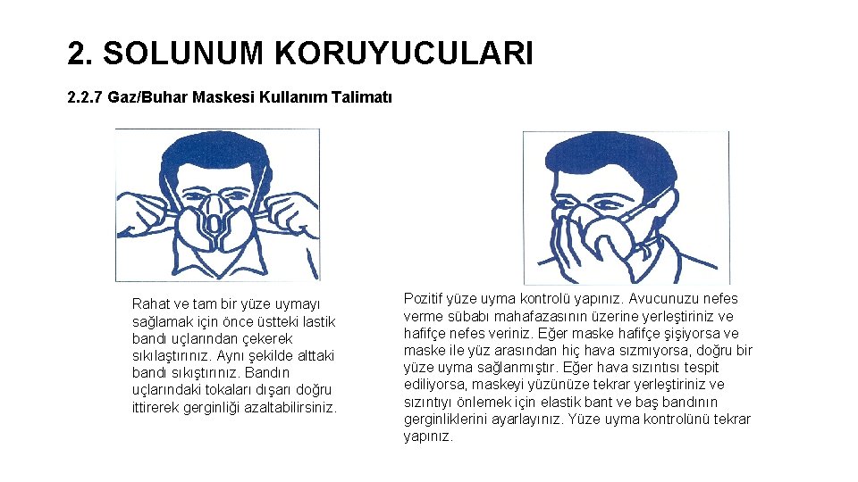 2. SOLUNUM KORUYUCULARI 2. 2. 7 Gaz/Buhar Maskesi Kullanım Talimatı Rahat ve tam bir 2. SOLUNUM KORUYUCULARI 2. 2. 7 Gaz/Buhar Maskesi Kullanım Talimatı Rahat ve tam bir