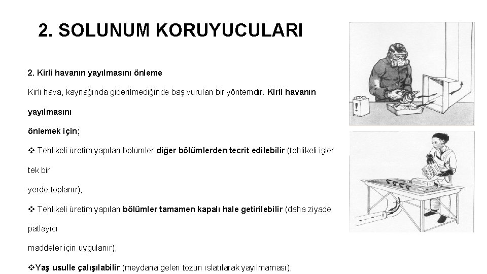 2. SOLUNUM KORUYUCULARI 2. Kirli havanın yayılmasını önleme Kirli hava, kaynağında giderilmediğinde baş vurulan 2. SOLUNUM KORUYUCULARI 2. Kirli havanın yayılmasını önleme Kirli hava, kaynağında giderilmediğinde baş vurulan