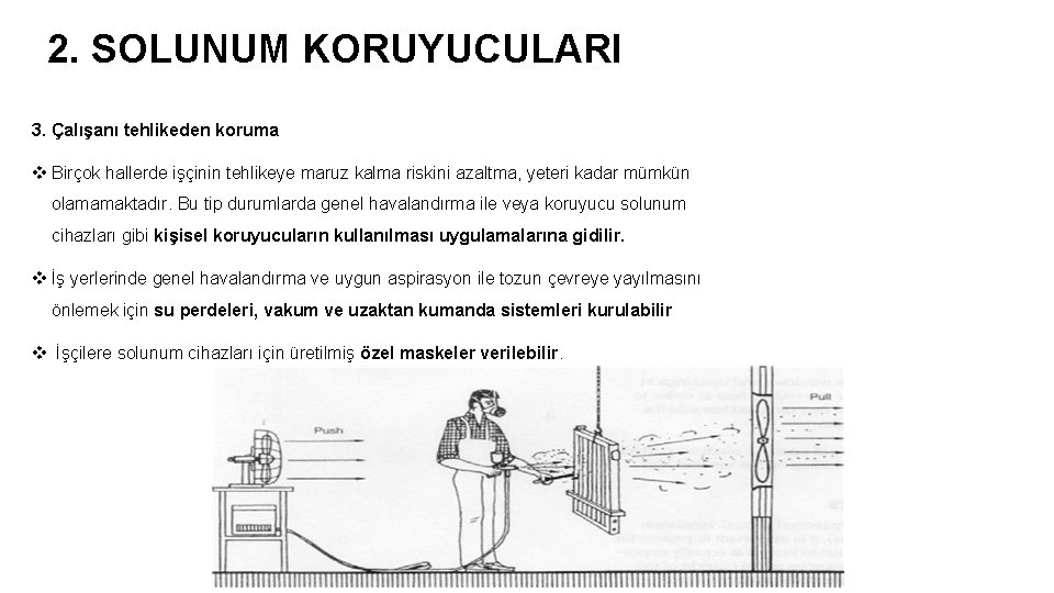 2. SOLUNUM KORUYUCULARI 3. Çalışanı tehlikeden koruma v Birçok hallerde işçinin tehlikeye maruz kalma 2. SOLUNUM KORUYUCULARI 3. Çalışanı tehlikeden koruma v Birçok hallerde işçinin tehlikeye maruz kalma