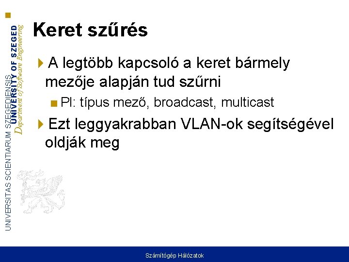 UNIVERSITAS SCIENTIARUM SZEGEDIENSIS UNIVERSITY OF SZEGED Department of Software Engineering Keret szűrés A legtöbb