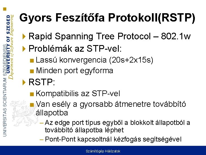 UNIVERSITAS SCIENTIARUM SZEGEDIENSIS UNIVERSITY OF SZEGED Department of Software Engineering Gyors Feszítőfa Protokoll(RSTP) Rapid