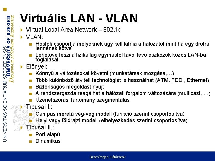 UNIVERSITAS SCIENTIARUM SZEGEDIENSIS UNIVERSITY OF SZEGED Department of Software Engineering Virtuális LAN - VLAN