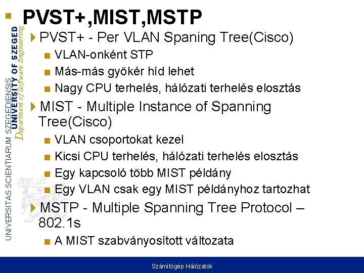 UNIVERSITAS SCIENTIARUM SZEGEDIENSIS UNIVERSITY OF SZEGED Department of Software Engineering PVST+, MIST, MSTP PVST+