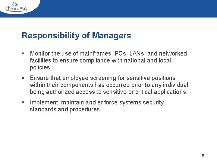 Responsibility of Managers § Monitor the use of mainframes, PCs, LANs, and networked facilities
