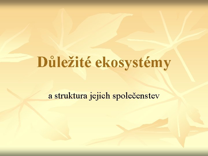 Důležité ekosystémy a struktura jejich společenstev 