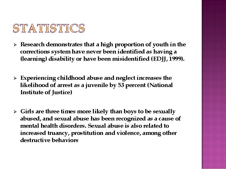 Ø Research demonstrates that a high proportion of youth in the corrections system have