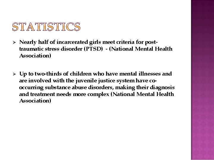 Ø Nearly half of incarcerated girls meet criteria for posttraumatic stress disorder (PTSD) -