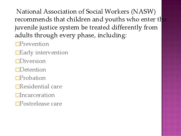 National Association of Social Workers (NASW) recommends that children and youths who enter the