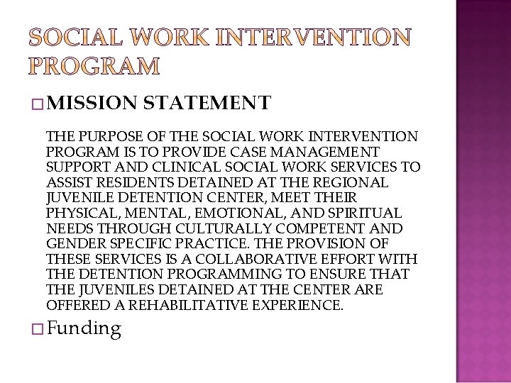 � MISSION STATEMENT THE PURPOSE OF THE SOCIAL WORK INTERVENTION PROGRAM IS TO PROVIDE