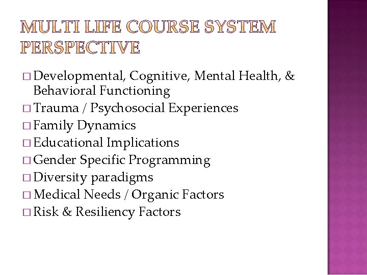 � Developmental, Cognitive, Mental Health, & Behavioral Functioning � Trauma / Psychosocial Experiences �