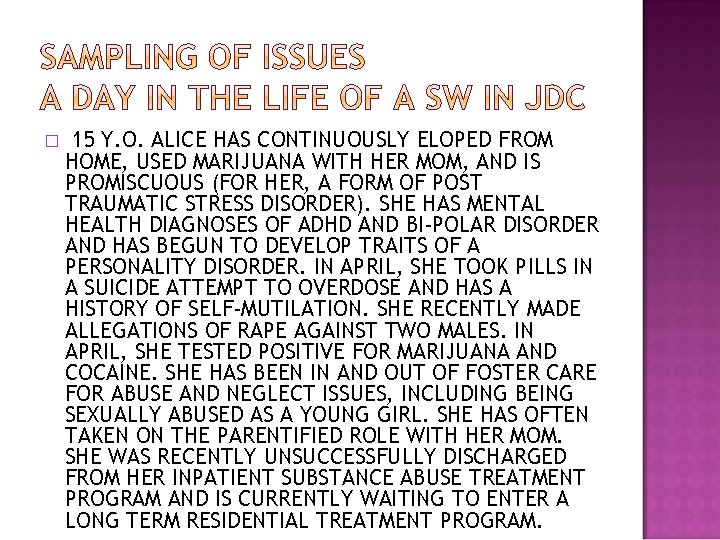 � 15 Y. O. ALICE HAS CONTINUOUSLY ELOPED FROM HOME, USED MARIJUANA WITH HER