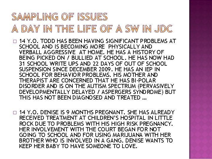 � 14 Y. O. TODD HAS BEEN HAVING SIGNIFICANT PROBLEMS AT SCHOOL AND IS