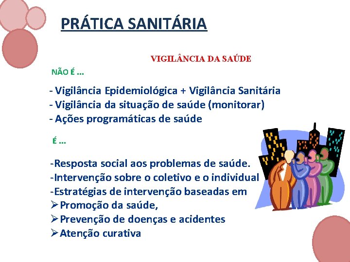 PRÁTICA SANITÁRIA VIGIL NCIA DA SAÚDE NÃO É. . . ‐ Vigilância Epidemiológica +