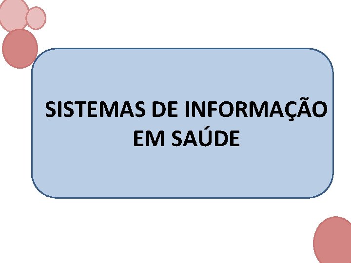 SISTEMAS DE INFORMAÇÃO EM SAÚDE 