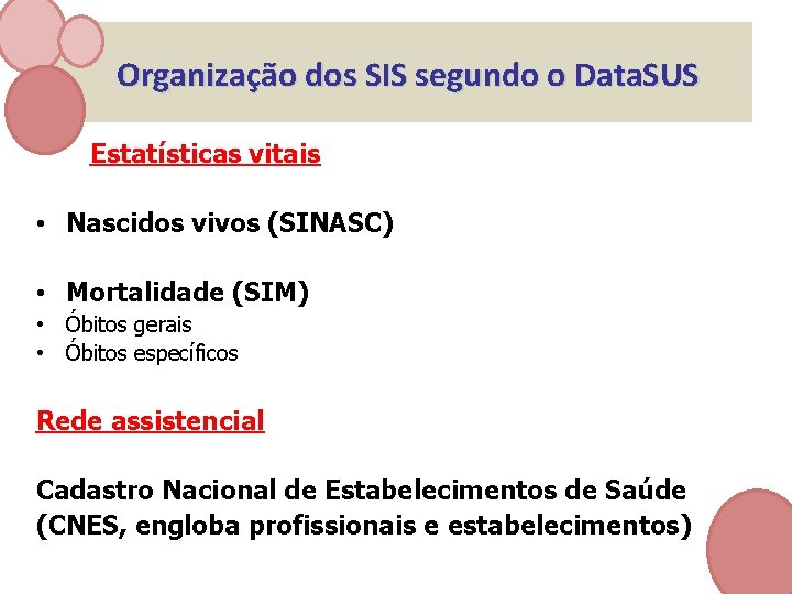 Organização dos SIS segundo o Data. SUS Estatísticas vitais • Nascidos vivos (SINASC) •