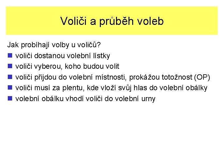 Voliči a průběh voleb Jak probíhají volby u voličů? n voliči dostanou volební lístky