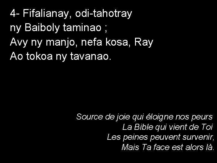 4 - Fifalianay, odi-tahotray ny Baiboly taminao ; Avy ny manjo, nefa kosa, Ray