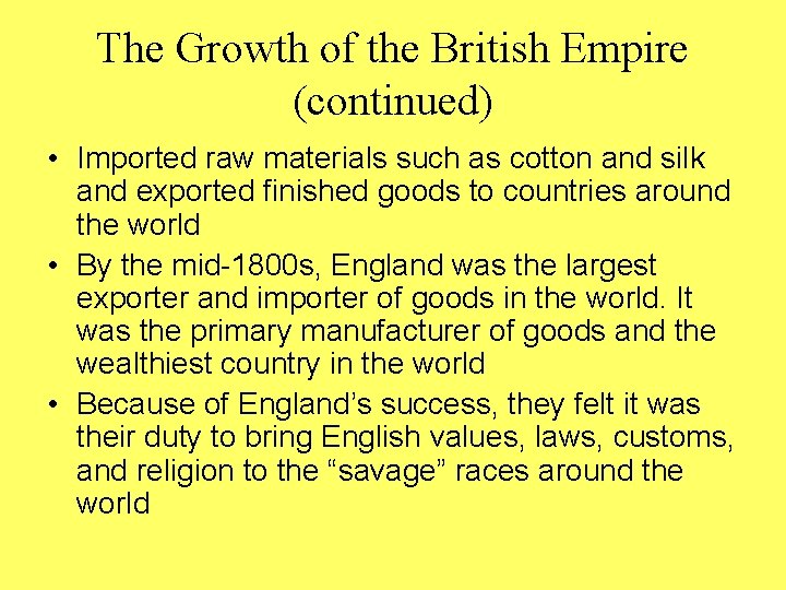 The Growth of the British Empire (continued) • Imported raw materials such as cotton The Growth of the British Empire (continued) • Imported raw materials such as cotton