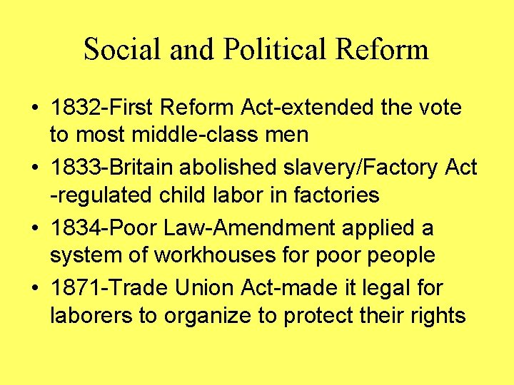 Social and Political Reform • 1832 -First Reform Act-extended the vote to most middle-class Social and Political Reform • 1832 -First Reform Act-extended the vote to most middle-class